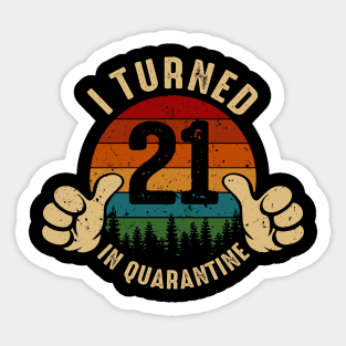 I Turned 21 In Quarantine Sticker